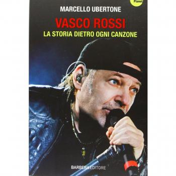Vasco Rossi. La storia dietro ogni canzone