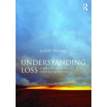 Routledge N. Y. Understanding Loss: A Guide For Caring For Those Facing Adversity