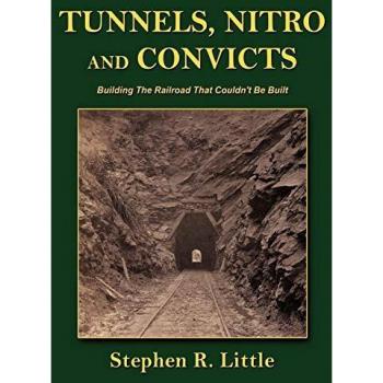 Tunnels, Nitro and Convicts: Building the Railroad That Couldn't Be Built