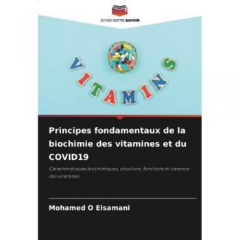 Elsamani, Mohamed O: Principes fondamentaux de la biochimie des vitamines et du COVID19