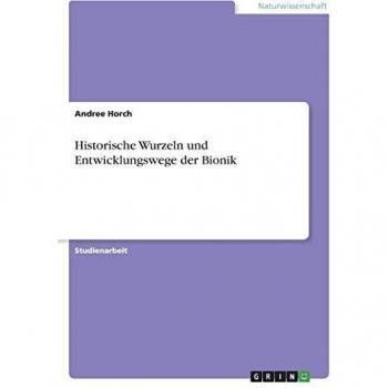 Historische Wurzeln und Entwicklungswege der Bionik