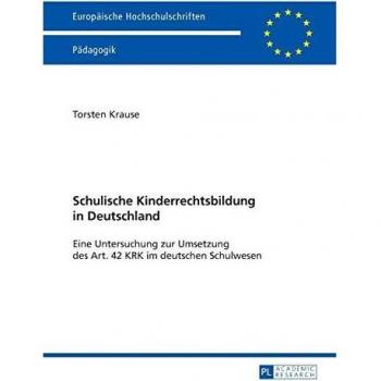 Schulische Kinderrechtsbildung in Deutschland: Eine Untersuchung zur Umsetzung des Art. 42 KRK im deutschen Schulwesen
