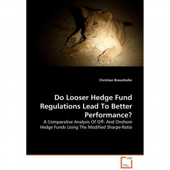 Do Looser Hedge Fund Regulations Lead To Better Performance?