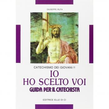 Io ho scelto voi. Catechismo dei giovani. Guida. Vol. 1