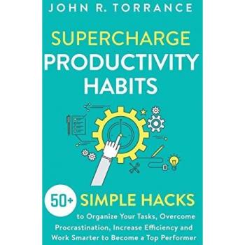 Supercharge Productivity Habits: 50+ Simple Hacks