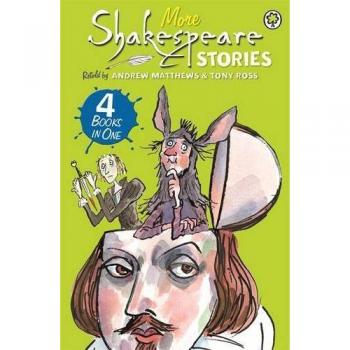More Shakespeare Stories: 4 Books in One