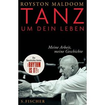 Tanz um dein Leben: Meine Arbeit, meine Geschichte: Meine Arbeit, meine Geschichte. Die Geschichte hinter Rhythm is it!