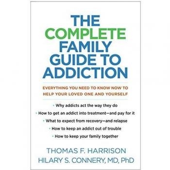 The Complete Family Guide to Addiction by Connery & Hilary S. Harvard Medical School McLean Hospital & United States