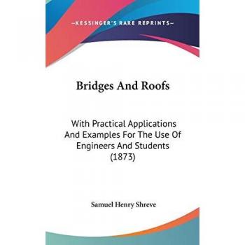 Bridges and Roofs: Practical Applications for Engineers and Students (1873)