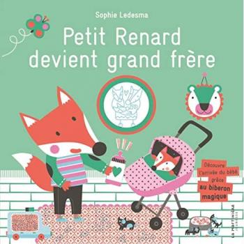 Petit Renard devient grand frère: Découvre l'arrivée du bébé grâce au biberon magique