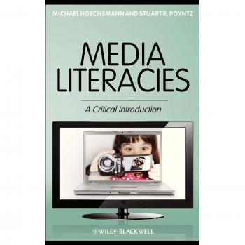 Media Literacies: A Critical Introduction Michael Hoechsmann