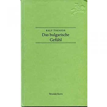 Das bulgarische Gefühl: Siebenundneunzig Miniaturen aus Plovdiv und vom Schwarzen Meer