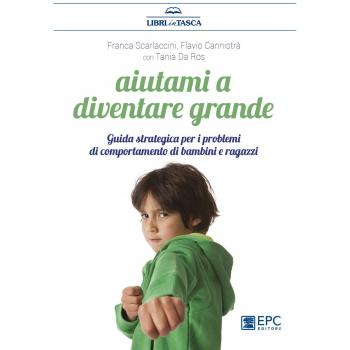 Aiutami a diventare grande. Guida strategica per i problemi di comportamento di bambini e ragazzi. Nuova ediz.