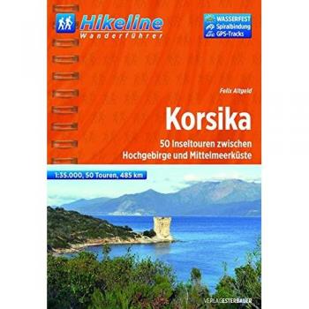 Hikeline Wanderführer Korsika. 50 Inseltouren zwischen Hochgebirge und Mittelmeerküste, 1 : 35 000, 485 km, wasserfest und reißfest, GPS Track zum Download