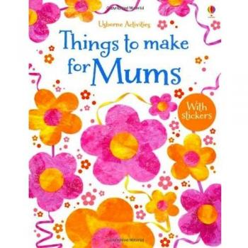 Things to Make for Mums (Things to make and do)