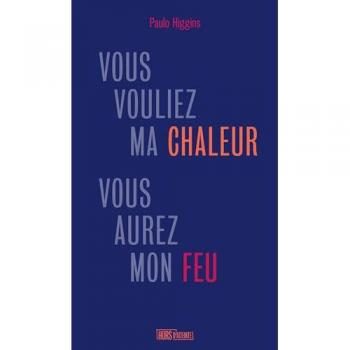 Vous vouliez ma chaleur, vous aurez mon feu