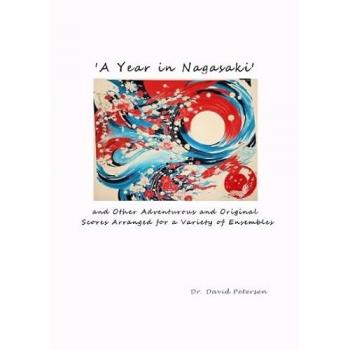 'A Year in Nagasaki' and Other Adventurous and Original Scores Arranged for a Variety of Ensembles