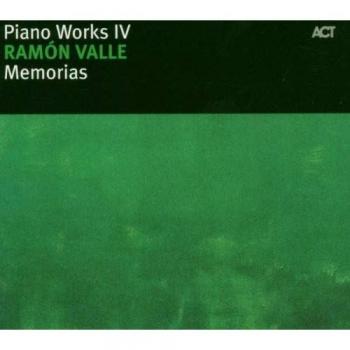 Ramon Valle Piano Works Iv: Memorias