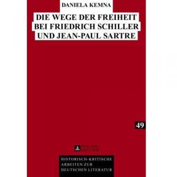 Die Wege der Freiheit bei Friedrich Schiller und Jean-Paul Sartre