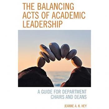 The Balancing Acts of Academic Leadership by Jeanne A. K. Hey