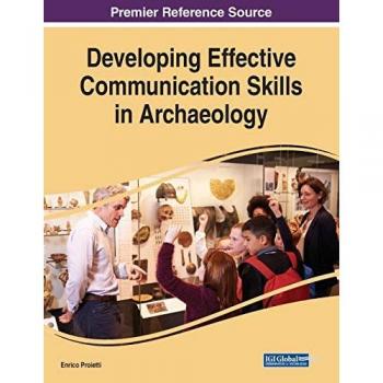 Developing Effective Communication Skills in Archaeology (Advances in Religious and Cultural Studies)
