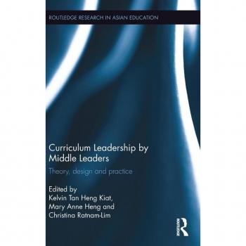 Curriculum Leadership by Middle Leaders: Theory, design and practice (Routledge Research in Asian Education)