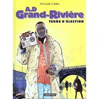 Laurent-Frédéric Bollée A.D Grand-Rivière Tome 1 : Terre D'Élection (Un Monde)