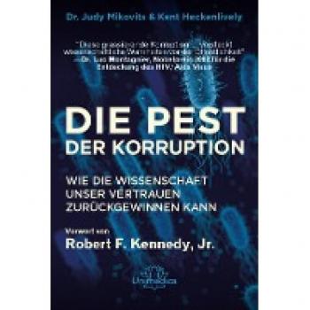 Die Pest der Korruption: Wie die Wissenschaft unser Vertrauen zurückgewinnen kann. Mit einem Vorwort von Robert F. Kennedy, Jr.
