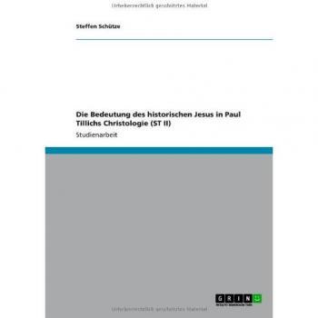 Die Bedeutung des historischen Jesus in Paul Tillichs Christologie (ST II)