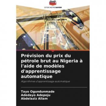Prévision du prix du pétrole brut au Nigeria à l'aide de modèles d'apprentissage automatique: Algorithmes d'apprentissage automatique
