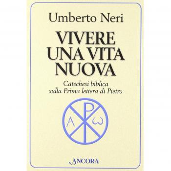 Vivere una vita nuova. Catechesi biblica sulla prima lettera di Pietro