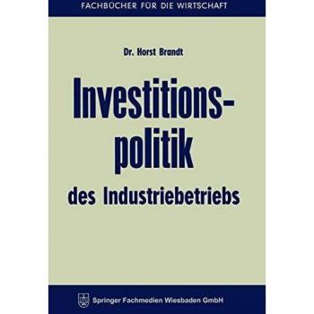 Investitionspolitik des Industriebetriebs (Fachbücher für die Wirtschaft)