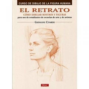 El Retrato. Cómo Dibujar Rostros Y Figuras