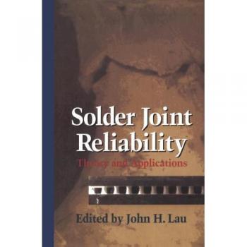 Solder Joint Reliability: Theory And Applications