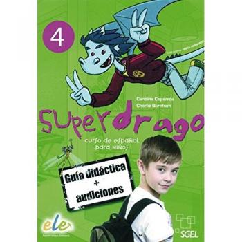 Superdrago 4: Curso de español para niños / Guía didáctica, recursos y audiciones