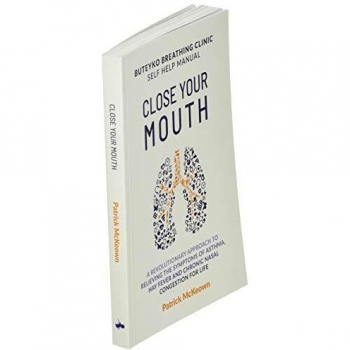 Close Your Mouth: Buteyko Breathing Clinic self help manual by Patrick McKeown,