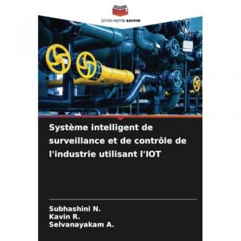 N., Subhashini: Système intelligent de surveillance et de contrôle de l'industrie utilisant l'IOT
