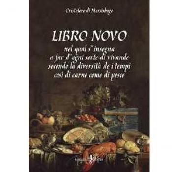 Libro novo. Nel qual s'insegna a far d'ogni sorte di vivande seco...