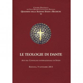 Le teologie di Dante. Atti del Convegno internazioanle di studi