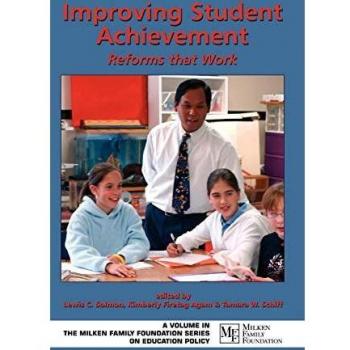 Improving Student Achievement, Milken Family Foundation Series on Education Policy