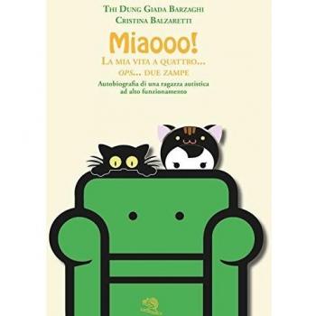 Miaooo! La mia vita a quattro... ops... due zampe. Autobiografia di una ragazza autistica ad alto funzionamento