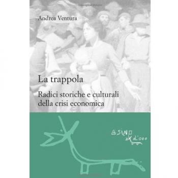 La trappola. Radici storiche e culturali della crisi economica