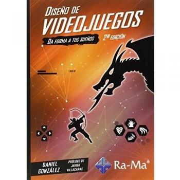 DISEÑO DE VIDEOJUEGOS (2ª ED.2015): DA FORMA A TUS SUEÑOS