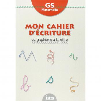 Cahier d'écriture, maternelle grande section. Du graphisme à la lettre