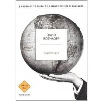 Superclass. La nuova élite globale e il mondo che sta realizzando