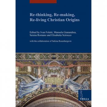 Re-thinking, re-making, re-living christian origins