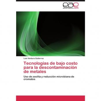 Tecnologías de bajo costo para la descontaminación de metales: Uso de zeolita y reducción microbiana de cromatos