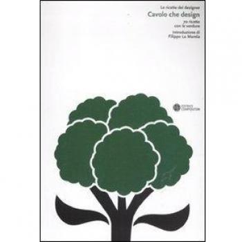 Cavolo che design. 70 ricette con le verdure