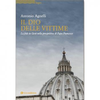 Il Dio delle vittime. La fede in Gesù nella prospettiva di Papa Francesco