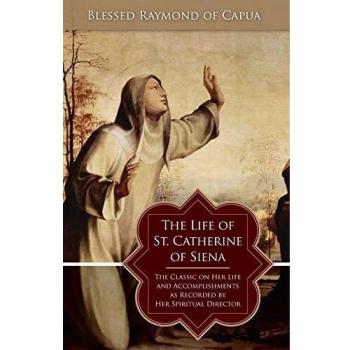 The Life of St. Catherine of Siena by George Blessed Raymond of Capua